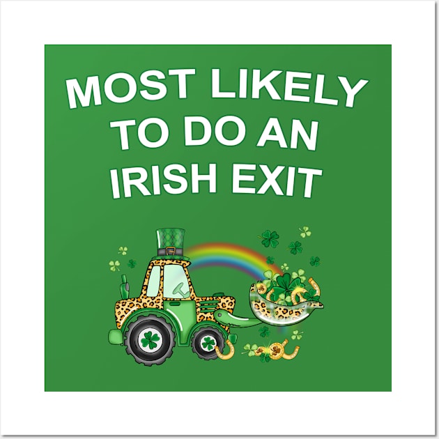 Most Likely To Do An Irish Exit Wall Art by Astramaze